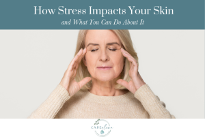 How Stress Impacts Your Skin and What You Can Do About It